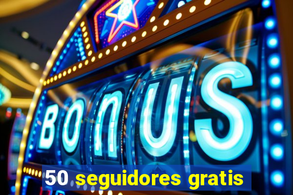 50 seguidores gratis